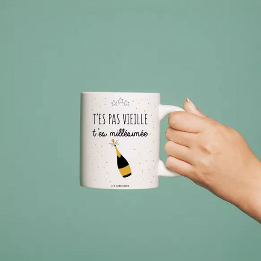 Mug - T'es pas vieille t'es millésimée